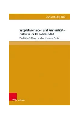 Abbildung von Rischke-Neß | Subjektivierungen und Kriminalitätsdiskurse im 18. Jahrhundert | 1. Auflage | 2021 | beck-shop.de