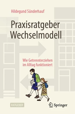 Abbildung von Sünderhauf | Praxisratgeber Wechselmodell | 1. Auflage | 2020 | beck-shop.de