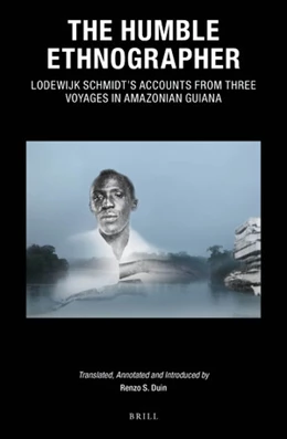 Abbildung von Duin | The Humble Ethnographer: Lodewijk Schmidt's Accounts from Three Voyages in Amazonian Guiana | 1. Auflage | 2020 | 38 | beck-shop.de