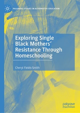Abbildung von Fields-Smith | Exploring Single Black Mothers' Resistance Through Homeschooling | 1. Auflage | 2020 | beck-shop.de