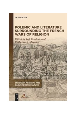 Abbildung von Kendrick / Maynard | Polemic and Literature Surrounding the French Wars of Religion | 1. Auflage | 2019 | beck-shop.de