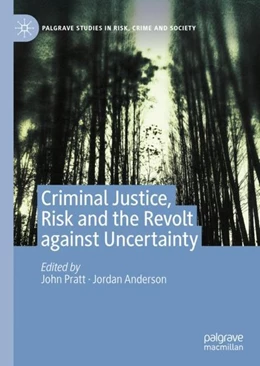 Abbildung von Pratt / Anderson | Criminal Justice, Risk and the Revolt against Uncertainty | 1. Auflage | 2020 | beck-shop.de