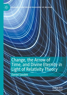 Abbildung von Saudek | Change, the Arrow of Time, and Divine Eternity in Light of Relativity Theory | 1. Auflage | 2020 | beck-shop.de