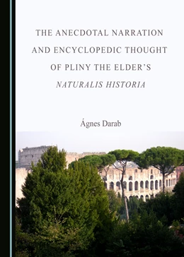 Abbildung von Darab | The Anecdotal Narration and Encyclopedic Thought of Pliny the Elder’s Naturalis Historia | 1. Auflage | 2020 | beck-shop.de