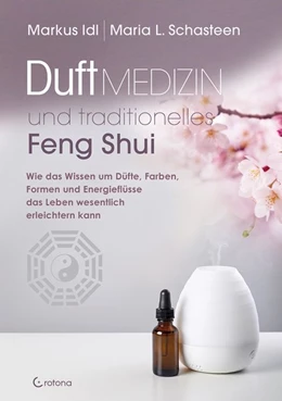 Abbildung von Schasteen / Idl | Duftmedizin und traditionelles Feng Shui | 1. Auflage | 2020 | beck-shop.de