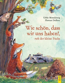 Abbildung von Motschiunig | Wie schön, dass wir uns haben, kleiner Fuchs! | 1. Auflage | 2020 | beck-shop.de