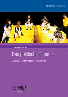 Abbildung von Studtmann | Das politische Theater: Gegenstand und Methode im Politikunterricht | 1. Auflage | 2020 | beck-shop.de