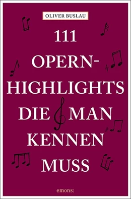 Abbildung von Buslau | 111 Opernhighlights, die man kennen muss | 1. Auflage | 2020 | beck-shop.de