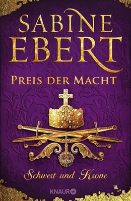 Abbildung von Ebert | Schwert und Krone - Preis der Macht | 1. Auflage | 2020 | beck-shop.de