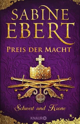 Abbildung von Ebert | Schwert und Krone - Preis der Macht | 1. Auflage | 2020 | beck-shop.de