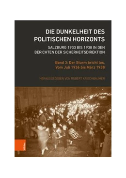 Abbildung von Kriechbaumer | Die Dunkelheit des politischen Horizonts. Salzburg 1933 bis 1938 in den Berichten der Sicherheitsdirektion | 1. Auflage | 2020 | beck-shop.de