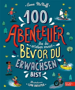 Abbildung von McNuff | 100 Abenteuer die du erleben musst, bevor du erwachsen bist | 1. Auflage | 2020 | beck-shop.de