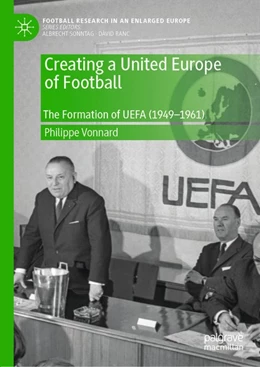 Abbildung von Vonnard | Creating a United Europe of Football | 1. Auflage | 2020 | beck-shop.de