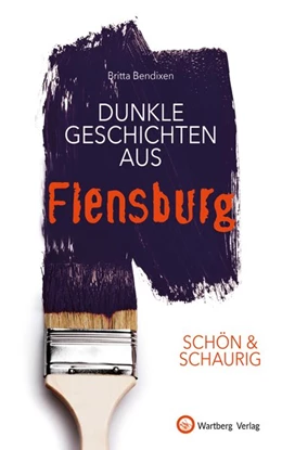 Abbildung von Bendixen | SCHÖN & SCHAURIG - Dunkle Geschichten aus Flensburg | 1. Auflage | 2020 | beck-shop.de