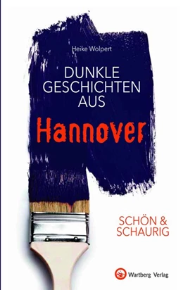 Abbildung von Wolpert | SCHÖN & SCHAURIG - Dunkle Geschichten aus Hannover | 1. Auflage | 2020 | beck-shop.de