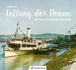 Abbildung von Jost | Entlang der Donau - Eine Reise in historischen Farbansichten | 1. Auflage | 2020 | beck-shop.de