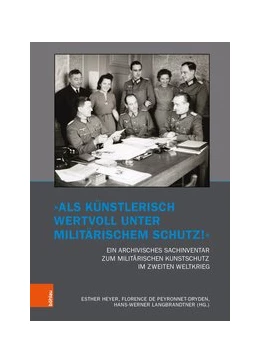 Abbildung von Heyer / Peyronnet-Dryden | „Als künstlerisch wertvoll unter militärischem Schutz!“ Ein archivisches Sachinventar zum militärischen Kunstschutz im Zweiten Weltkrieg | 1. Auflage | 2022 | beck-shop.de