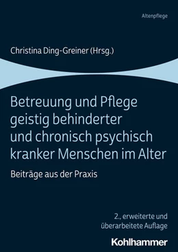 Abbildung von Ding-Greiner | Betreuung und Pflege geistig behinderter und chronisch psychisch kranker Menschen im Alter | 2. Auflage | 2021 | beck-shop.de