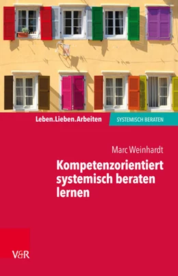 Abbildung von Weinhardt | Kompetenzorientiert systemisch beraten lernen | 1. Auflage | 2018 | beck-shop.de