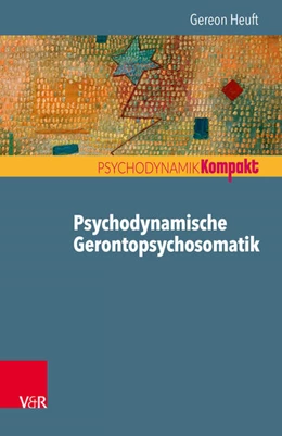 Abbildung von Heuft | Psychodynamische Gerontopsychosomatik | 1. Auflage | 2018 | beck-shop.de