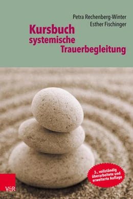 Abbildung von Fischinger / Rechenberg-Winter | Kursbuch systemische Trauerbegleitung | 3. Auflage | 2018 | beck-shop.de