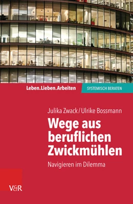 Abbildung von Zwack / Bossmann | Wege aus beruflichen Zwickmühlen | 1. Auflage | 2017 | beck-shop.de