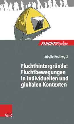 Abbildung von Rothkegel | Fluchthintergründe: Fluchtbewegungen in individuellen und globalen Kontexten | 1. Auflage | 2017 | beck-shop.de