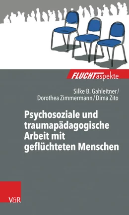 Abbildung von Gahleitner / Zito | Psychosoziale und traumapädagogische Arbeit mit geflüchteten Menschen | 1. Auflage | 2017 | beck-shop.de