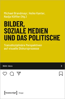 Abbildung von Kanter / Brandmayr | Bilder, soziale Medien und das Politische | 1. Auflage | 2021 | beck-shop.de