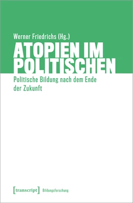 Abbildung von Friedrichs | Atopien im Politischen | 1. Auflage | 2021 | beck-shop.de