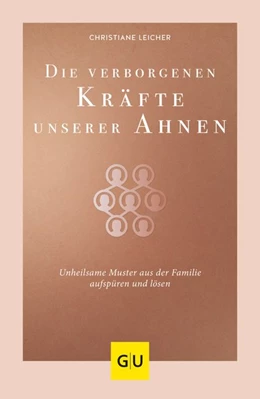 Abbildung von Leicher | Die verborgenen Kräfte unserer Ahnen | 1. Auflage | 2020 | beck-shop.de