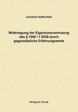 Abbildung von Hoffrichter | Widerlegung der Eigentumsvermutung des § 1006 I 1 BGB durch gegensätzliche Erfahrungswerte | 1. Auflage | 2020 | 47 | beck-shop.de