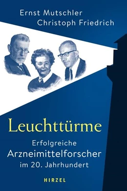 Abbildung von Mutschler / Friedrich | Leuchttürme - Erfolgreiche Arzneimittelforscher im 20. Jahrhundert | 1. Auflage | 2020 | beck-shop.de