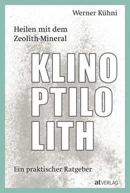 Abbildung von Kühni | Heilen mit dem Zeolith-Mineral Klinoptilolith - eBook | 1. Auflage | 2020 | beck-shop.de