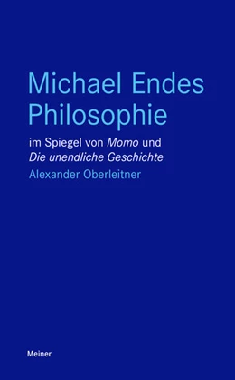 Abbildung von Oberleitner | Michael Endes Philosophie im Spiegel von „Momo“ und „Die unendliche Geschichte“ | 1. Auflage | 2020 | beck-shop.de