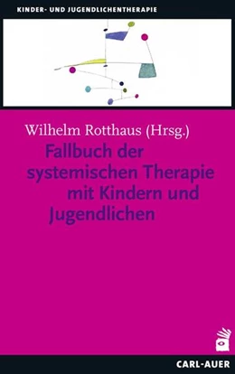 Abbildung von Rotthaus | Fallbuch der Systemischen Therapie mit Kindern und Jugendlichen | 1. Auflage | 2020 | beck-shop.de