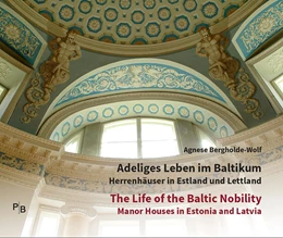 Abbildung von Bergholde-Wolf / Deutsches Kulturforum östliches Europa | Adeliges Leben im Baltikum | The Life of the Baltic Nobility | 1. Auflage | 2020 | beck-shop.de