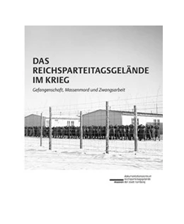 Abbildung von Leßau | Das Reichsparteitagsgelände im Krieg | 1. Auflage | 2021 | beck-shop.de
