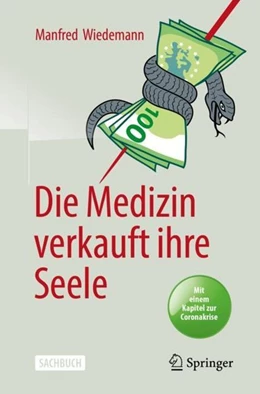 Abbildung von Wiedemann | Die Medizin verkauft ihre Seele | 1. Auflage | 2020 | beck-shop.de