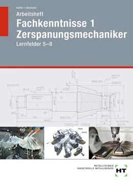 Abbildung von Haffer / Hönmann | Arbeitsheft Fachkenntnisse 1 Zerspanungsmechaniker | 1. Auflage | 2020 | beck-shop.de