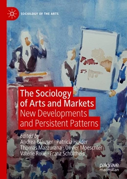 Abbildung von Glauser / Holder | The Sociology of Arts and Markets | 1. Auflage | 2020 | beck-shop.de