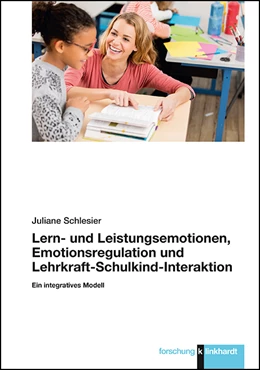 Abbildung von Schlesier | Lern- und Leistungsemotionen, Emotionsregulation und Lehrkraft-Schulkind-Interaktion | 1. Auflage | 2020 | beck-shop.de