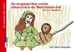 Abbildung von Litters-Wagatha | Die neugierige Hexe und die schlaue Eule in der 'Bleib-Daheim-Zeit' | 1. Auflage | 2020 | beck-shop.de