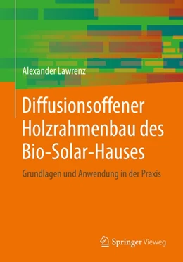 Abbildung von Lawrenz | Diffusionsoffener Holzrahmenbau des Bio-Solar-Hauses | 1. Auflage | 2020 | beck-shop.de