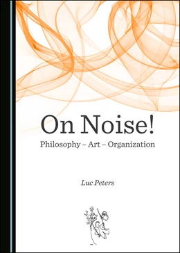 Abbildung von Peters | On Noise! Philosophy – Art – Organization | 1. Auflage | 2020 | beck-shop.de