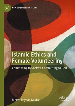 Abbildung von Kayikci | Islamic Ethics and Female Volunteering | 1. Auflage | 2020 | beck-shop.de