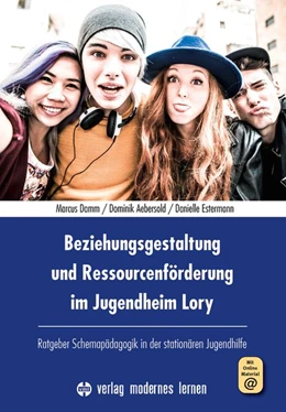 Abbildung von Damm / Aebersold | Beziehungsgestaltung und Ressourcenförderung im Jugendheim Lory | 1. Auflage | 2021 | beck-shop.de