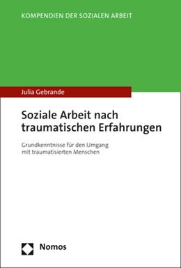 Abbildung von Gebrande | Soziale Arbeit nach traumatischen Erfahrungen | 1. Auflage | 2021 | beck-shop.de