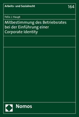 Abbildung von Haupt | Mitbestimmung des Betriebsrates bei der Einführung einer Corporate Identity | 1. Auflage | 2020 | 164 | beck-shop.de