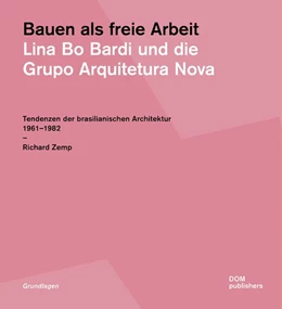 Abbildung von Zemp | Bauen als freie Arbeit. Lina Bo Bardi und die Grupo Arquitetura Nova | 1. Auflage | 2020 | beck-shop.de